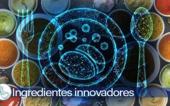Ingredientes innovadores para reformular y crear los alimentos y bebidas del futuro