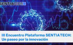 Nuevos sensores IoT y materiales SSbD o bioinformática aplicada en el III Foro de Sentiatech