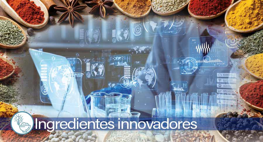 Ingredientes innovadores: Ciencia y tecnología avanzada al servicio de la industria alimentaria